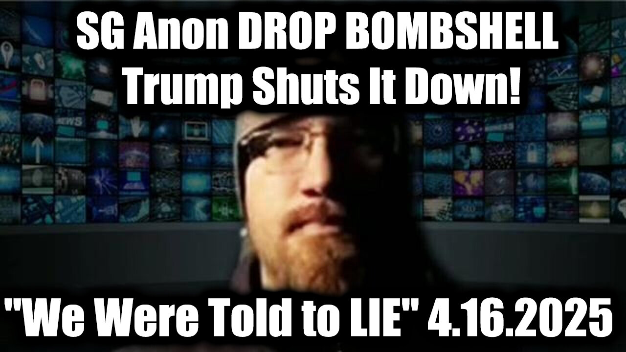 SG Anon DROP BOMBSHELL 4.16.25 - Trump Shuts It Down!, "We Were Told to LIE"
