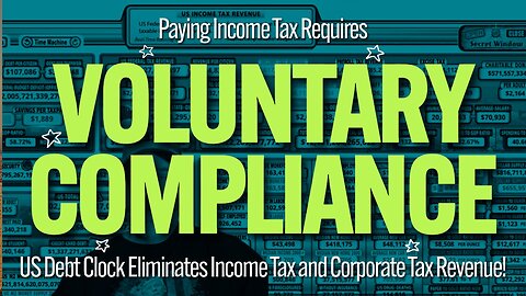 Income Tax, Voluntary Compliance, US Debt Clock Eliminates Income Tax and Corporate Tax Revenue!