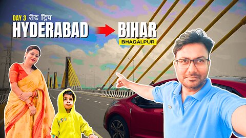 Hyderabad to Bhagalpur, BIHAR - by car || Day 3
