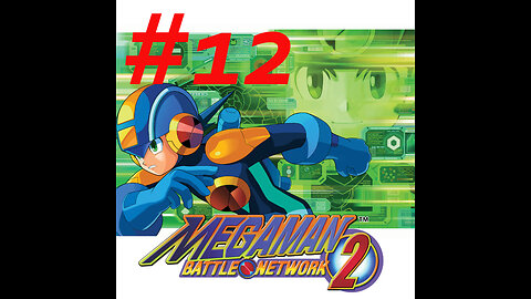 Mega Man Battle Network 2 part 12 LIVE