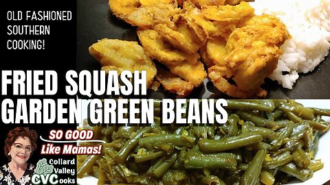 2 Southern Sides Recipes - Old Style Fresh Green Beans - Stewed Squash
