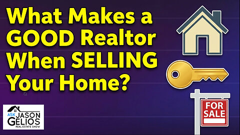 What Makes a GOOD Realtor When SELLING a Home? | Ep. 412 AskJasonGelios Show