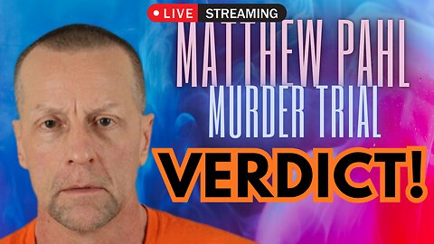 Matthew Pahl Murder Trial Livestream | VERDICT