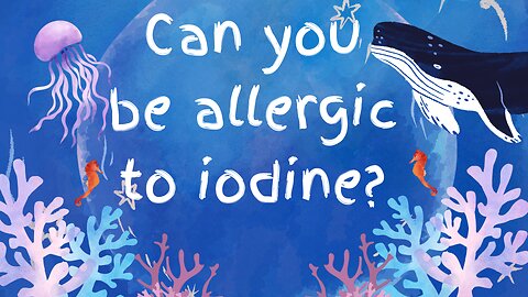 can you be allergic to iodine??