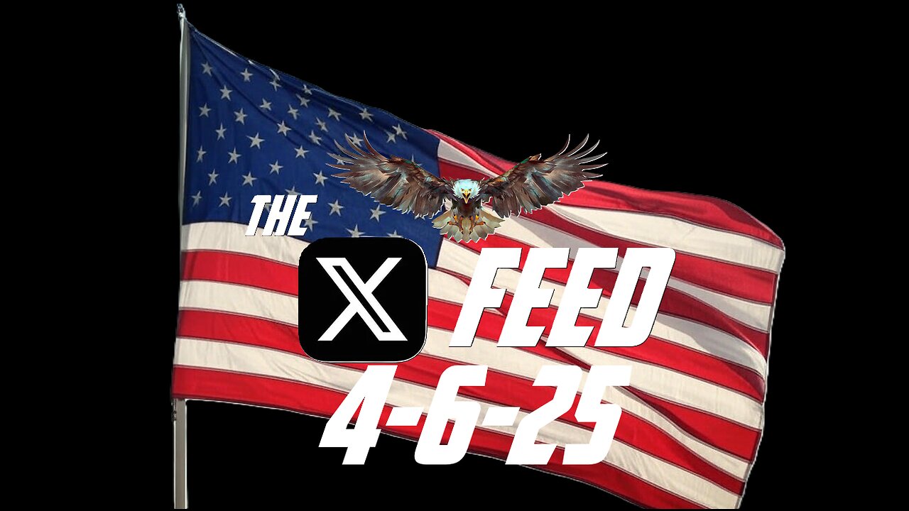The X Feed 4-6-25
