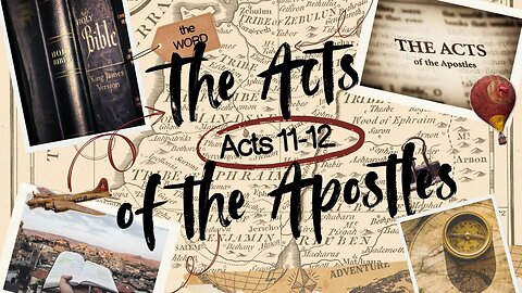 Ten-IV with (T)ea - The Acts of the Apostles, Acts 11-12