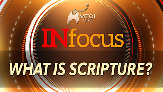 INFOCUS | What is Scripture?