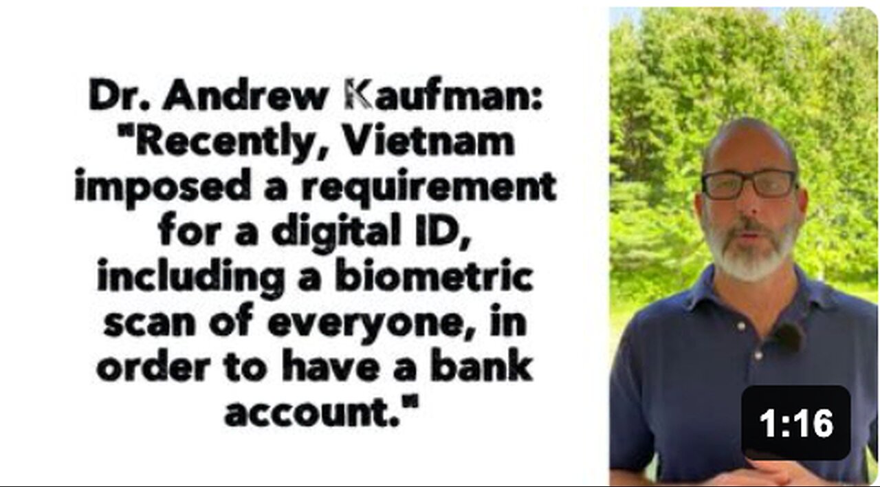 Dr. Andrew Kaufman: "Recently, Vietnam imposed a requirement for a digital ID, including a biometric scan of everyone, in order to have a bank account."