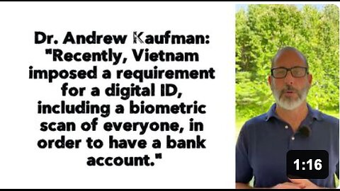 Dr. Andrew Kaufman: "Recently, Vietnam imposed a requirement for a digital ID, including a biometric scan of everyone, in order to have a bank account."