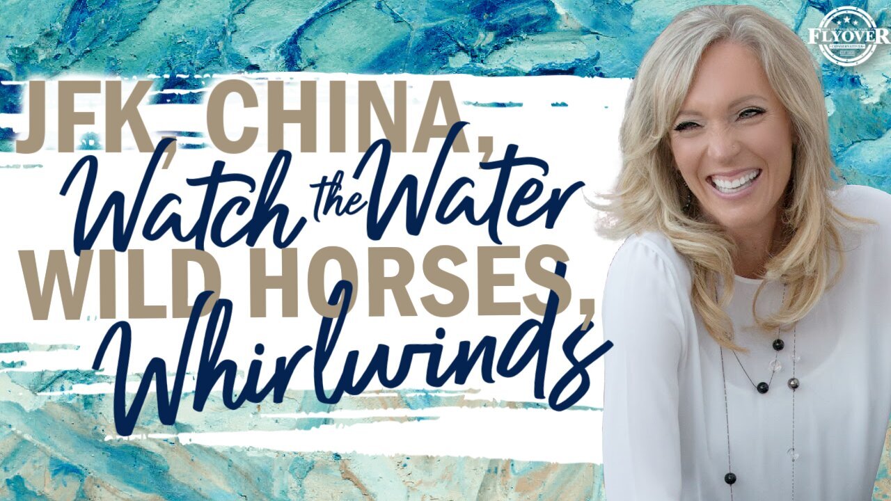 FlyOver Conservatives-Prophecies - JFK - China - Watch the Water - Wild Horses - Whirlwinds - The Prophetic Report with Stacy Whited - Captions