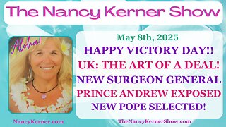 Happy Victory Day! UK:The Art of the Deal! New Surgeon General! Prince Andrew Exposed! New Pope!