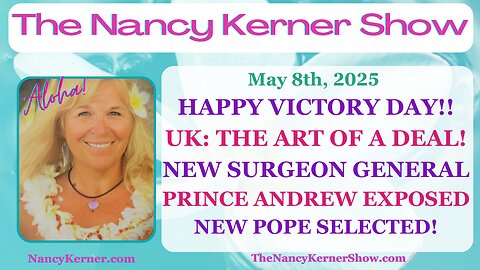 Happy Victory Day! UK:The Art of the Deal! New Surgeon General! Prince Andrew Exposed! New Pope!
