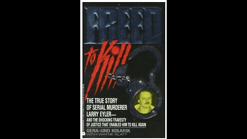 Updates to the Book Freed to Kill: The True Story of Larry Eyler with Gera-Lind Kolarik. (2021)