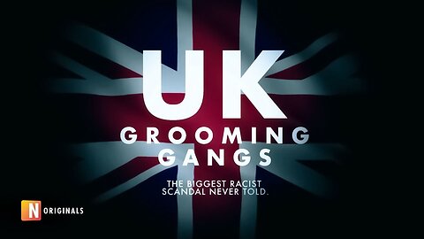 UK Grooming Gangs: The Biggest Racist Scandal Never Told
