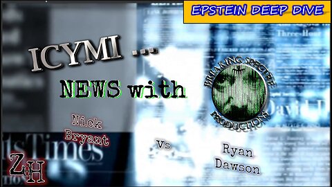 ICYMI News & ZH: Epstein Deep Dive - 17-Apr-2025 #NickBryant #RyanDawson