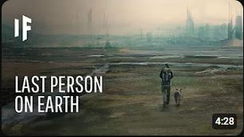 What If You Were the Last Person on Earth?