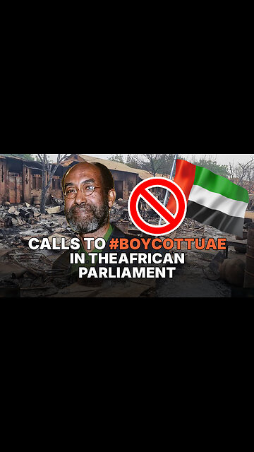CALLS TO #BOYCOTTUAE IN THE AFRICAN PARLIAMENT