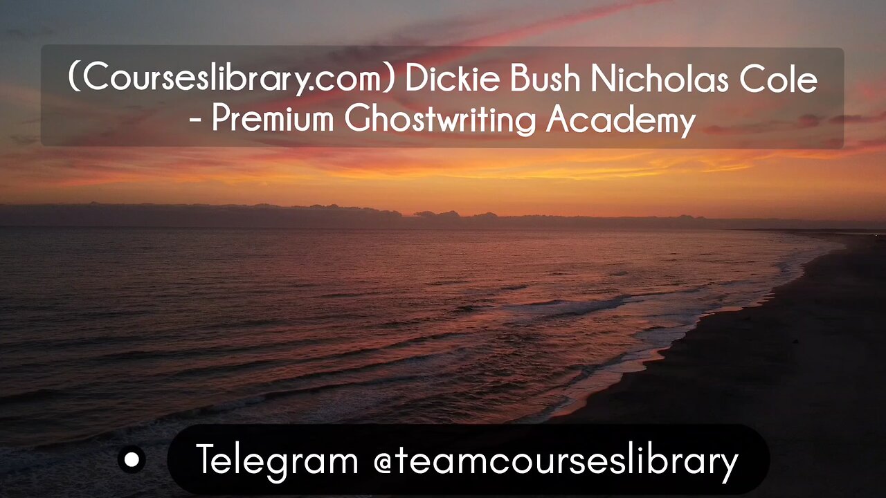 (Courseslibrary.com) Dickie Bush Nicholas Cole - Premium Ghostwriting Academy