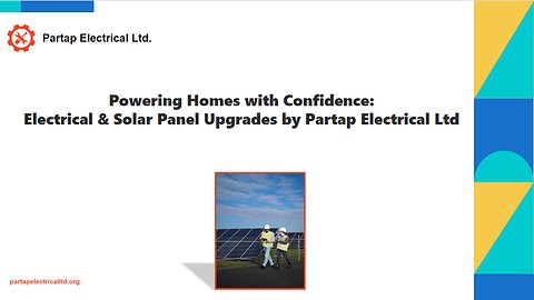 Powering Homes with Confidence: Electrical & Solar Panel Upgrades by Partap Electrical Ltd