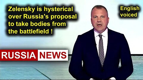 Zelensky is hysterical over Russia's proposal to take bodies from the battlefield!