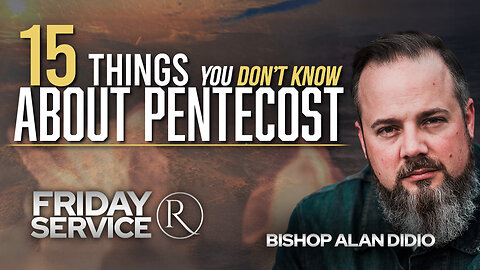 15 Things You Don't Know About Pentecost • Friday Service