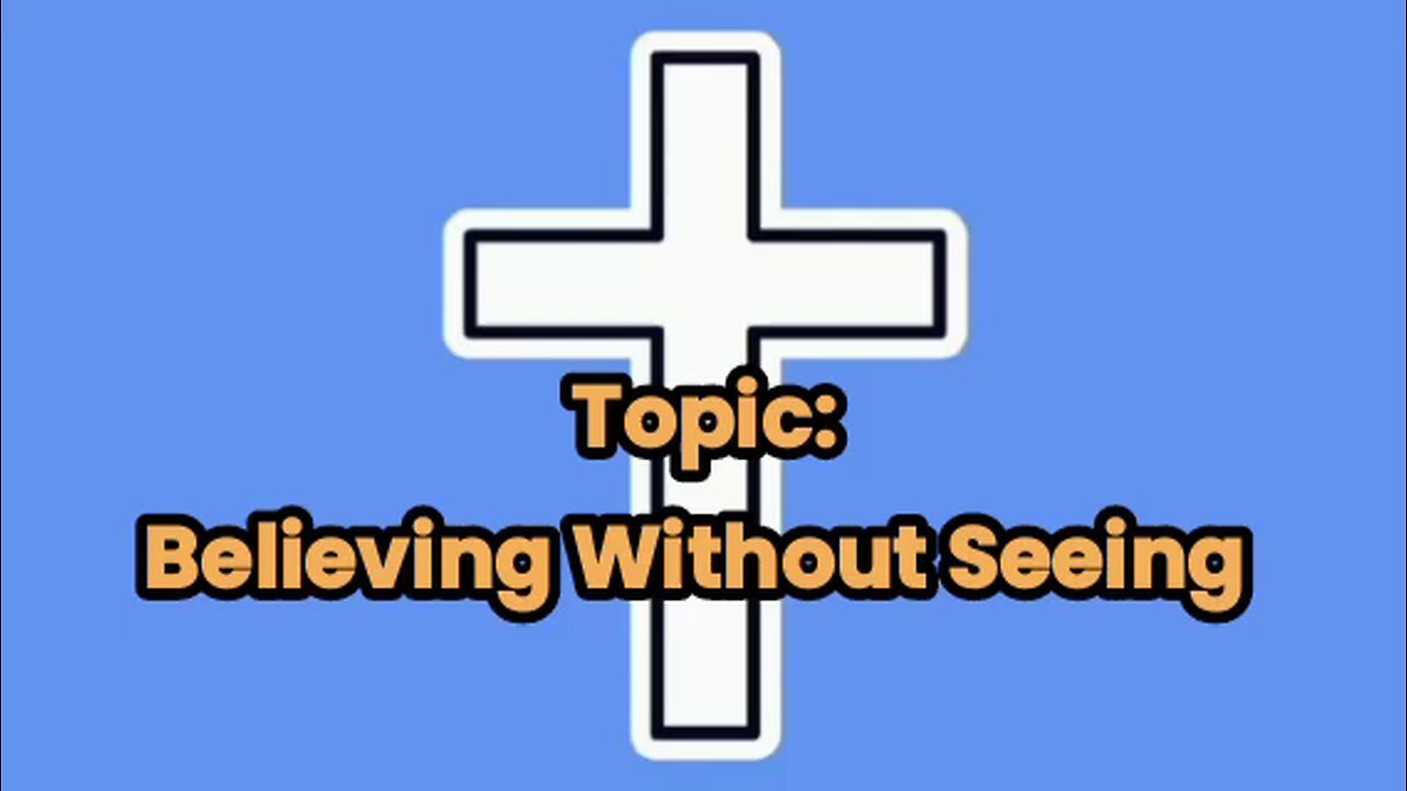 Believing Without Seeing - message from God - God's grace - God is good - power of God - God's glory