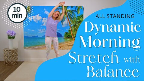 10 Min Feel Good Morning Stretch with Balance All Standing Morning Routine