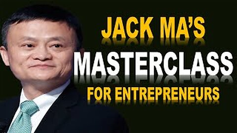 JACK MA'S MASTERCLASS FOR ENTREPRENEURS: Motivation for Success