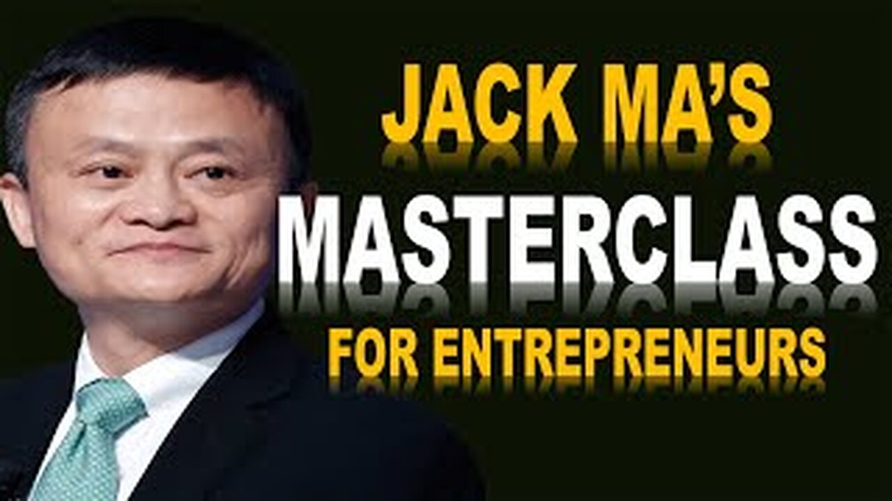 JACK MA'S MASTERCLASS FOR ENTREPRENEURS: Motivation for Success