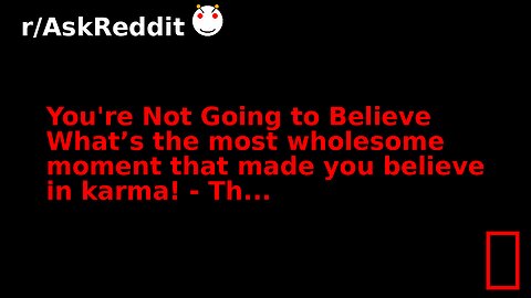 You're Not Going to Believe What’s the most wholesome moment that made you believe in karma! - Th...