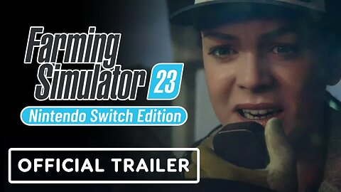 Farming Simulator 23 - Nintendo Switch Edition - Official Cinematic Announcement Trailer
