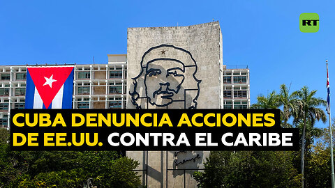 Cuba denuncia la escalada de acciones de EE.UU. contra el Caribe
