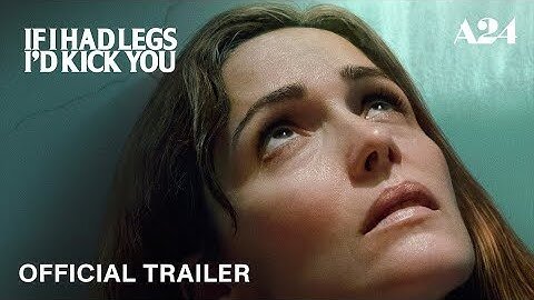 If I Had Legs I'd Kick You | Official Trailer HD | A24