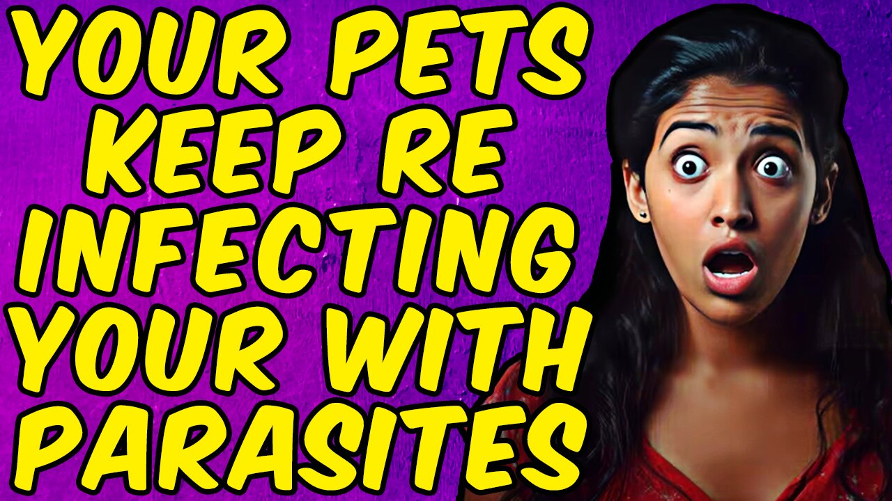 YOUR PETS KEEP REINFECTING YOU WITH PARASITES!