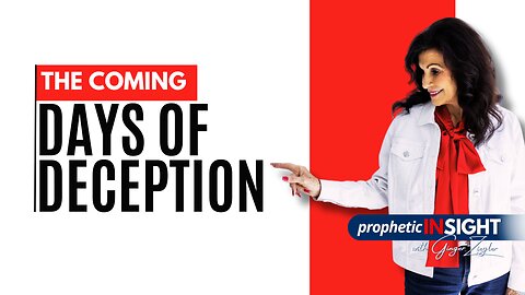 Get Prepared for Days of Deception | Prophetic InSight with GINGER ZIEGLER