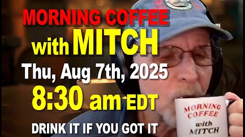 MORNING COFFEE with MITCH - Carnivore Talk - Thu, Aug 7th, 2025, 8:30am EDT