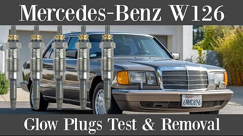 Mercedes Benz W126 - 300SD 300SDL 350SDL Test y Removal of Glow Plugs diesel