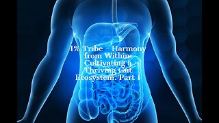 1% Tribe - Harmony from Within: Cultivating a Thriving Gut Ecosystem. Part 1