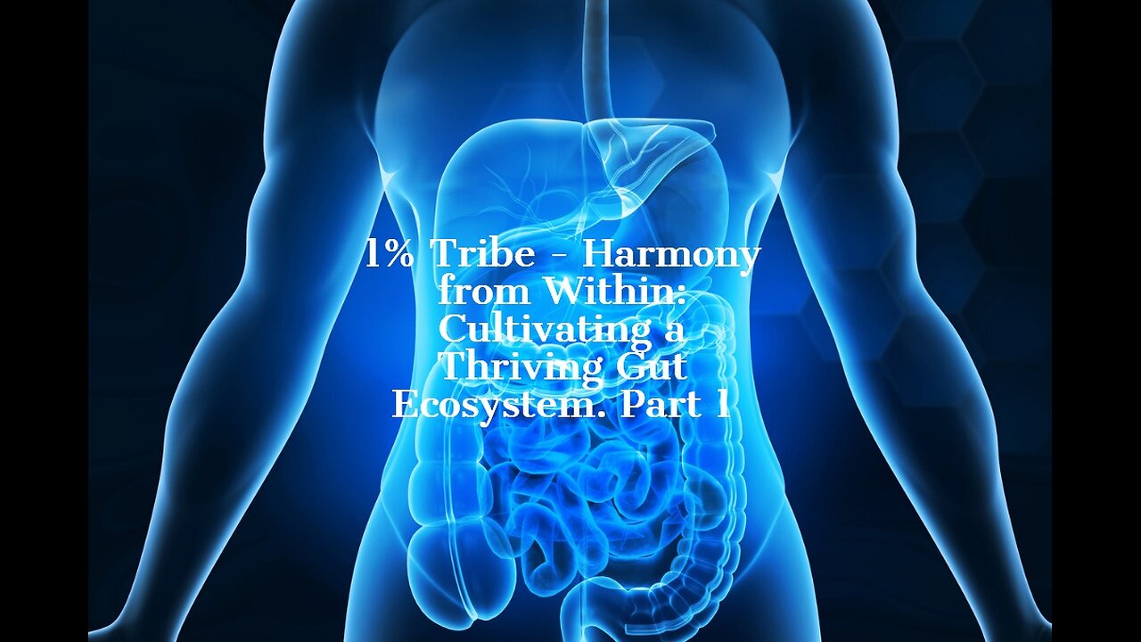 1% Tribe - Harmony from Within: Cultivating a Thriving Gut Ecosystem. Part 1