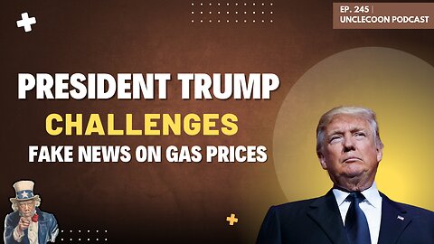 EP 245 | Trump BLASTS Fake News Over Gas Prices | Trump EXPOSES Media Lies About Gas Prices | Big Al