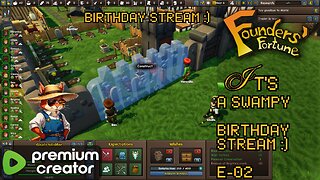 Founders' Fortune E - 02 It's a Birthday Stream :)
