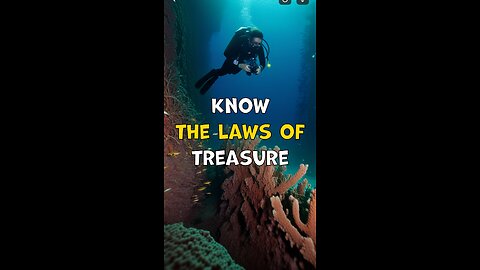 Know the laws of sunken treasure seeking.