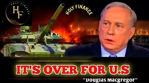"Understanding Douglas Macgregor's Bold Prediction: Armageddon Nears - The Unpalatable Truth"