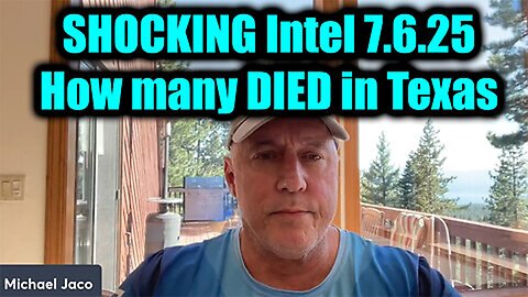 Michael Jaco SHOCKING Intel 7.6.25 - How Many DIED in Texas