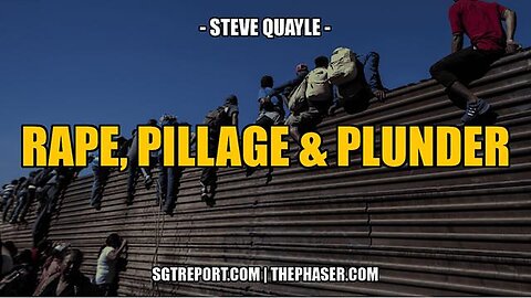 "Analyzing Steve Quayle's Perspectives: 'Rape, Pillage and Plunder' in Modern Context"