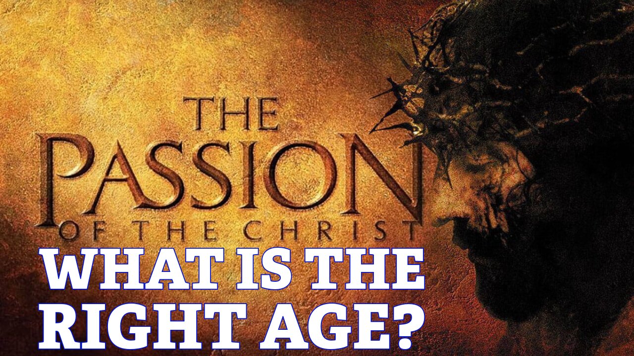 The Passion of Christ: When Are Your Kids Ready?