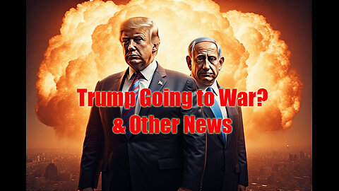 Is Trump Taking Us to War? & Other News