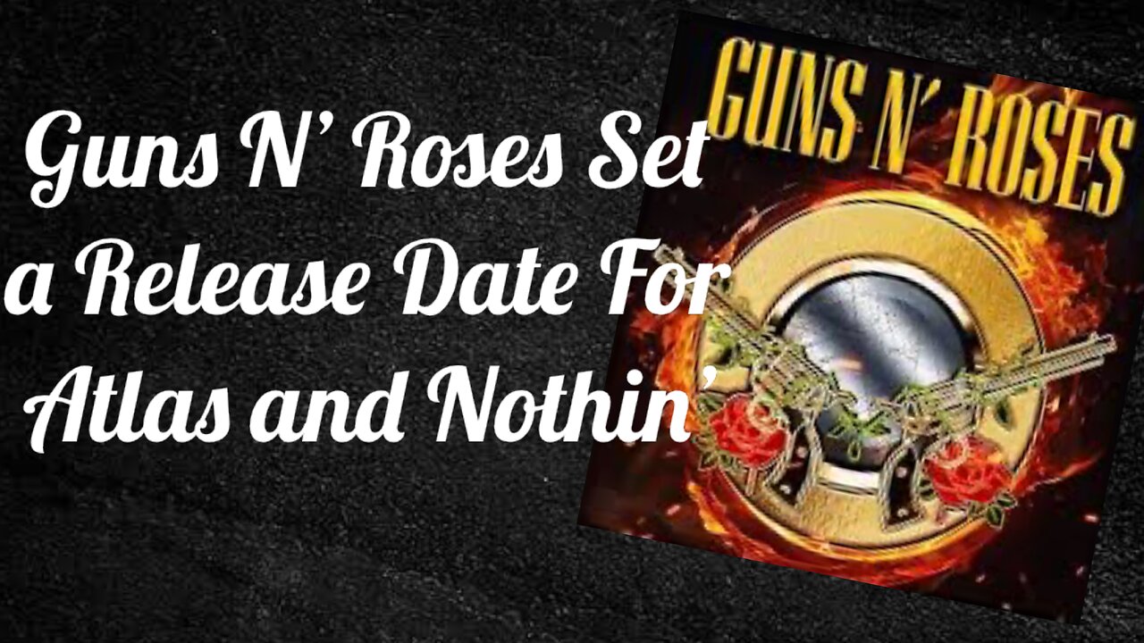 Guns N' Roses Announce A Release Date for Atlas and Nothin'...And More Touring