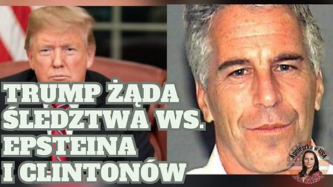 Trump żąda śledztwa ws. Epsteina i Clintonów. Bonusy dla pracowników TSA. Przeprosiny BBC odrzucone!