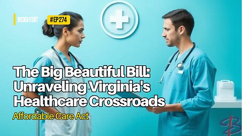 The Big Beautiful Bill: Unraveling Virginia's Healthcare Crossroads 